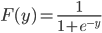  F(y) = \frac{1}{1+e^{-y}} 